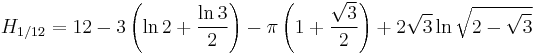  H_{1/12} = 12-3\left(\ln{2}%2B\frac{\ln{3}}{2}\right)-\pi\left(1%2B\frac{\sqrt{3}}{2}\right)%2B2\sqrt{3}\ln{\sqrt{2-\sqrt{3}}}