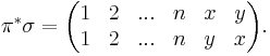 \pi^* \sigma=\begin{pmatrix}
 1 & 2 & ... & n & x & y \\
 1 & 2 & ... & n & y & x
\end{pmatrix}.