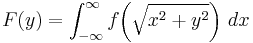 F(y)=\int_{-\infty}^\infty f\!\left(\sqrt{x^2 %2B y^2}\right)\,dx