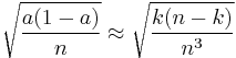  \sqrt{\frac{a(1-a)}n}\approx \sqrt{\frac{k(n-k)}{n^3}}