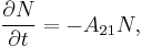 \frac{\partial N}{\partial t} = -A_{21} N,