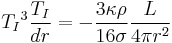 {T_I}^3\frac{T_I}{dr} = -\frac {3\kappa\rho}{16\sigma}\frac{L}{4\pi r^2}