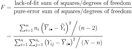 
\begin{align}
F & = \frac{ \text{lack-of-fit sum of squares} /\text{degrees of freedom} }{\text{pure-error sum of squares} / \text{degrees of freedom} } \\[8pt]
& = \frac{\left.\sum_{i=1}^n n_i \left( \overline Y_{i\bullet} - \widehat Y_i \right)^2\right/ (n-2)}{\left.\sum_{i=1}^n \sum_{j=1}^{n_i} \left(Y_{ij} - \overline Y_{i\bullet}\right)^2 \right/ (N - n)}
\end{align}
