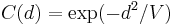 
C(d) = \exp(-d^2/V)
