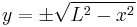 y=\pm\sqrt{L^2-x^2}