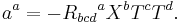 a^a = -{R_{bcd}}^aX^bT^cT^d.