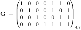 \mathbf{G}�:= \begin{pmatrix}
1 & 0 & 0 & 0 & 1 & 1 & 0 \\
0 & 1 & 0 & 0 & 1 & 0 & 1 \\
0 & 0 & 1 & 0 & 0 & 1 & 1 \\
0 & 0 & 0 & 1 & 1 & 1 & 1 \\
\end{pmatrix}_{4,7}