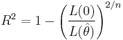 R^{2} = 1 - \left({ L(0) \over L(\hat{\theta})}\right)^{2/n}