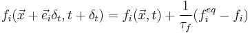 f_i(\vec{x}%2B\vec{e}_i\delta_t,t%2B\delta_t) = f_i(\vec{x},t) %2B \frac{1}{\tau_f} (f_i^{eq}-f_i)