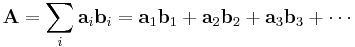  \mathbf{A} = \sum_i\mathbf{a}_i\mathbf{b}_i = \mathbf{a}_1\mathbf{b}_1%2B\mathbf{a}_2\mathbf{b}_2%2B\mathbf{a}_3\mathbf{b}_3%2B\cdots 