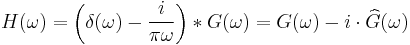 
H(\omega) = \left(\delta(\omega) - {i \over \pi \omega}\right) * G(\omega) =
G(\omega) - i\cdot \widehat G(\omega) \,
