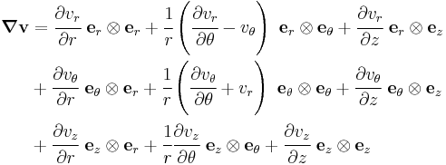 
   \begin{align}
   \boldsymbol{\nabla}\mathbf{v} & = \cfrac{\partial v_r}{\partial r}~\mathbf{e}_r\otimes\mathbf{e}_r %2B 
     \cfrac{1}{r}\left(\cfrac{\partial v_r}{\partial \theta} - v_\theta\right)~\mathbf{e}_r\otimes\mathbf{e}_\theta %2B \cfrac{\partial v_r}{\partial z}~\mathbf{e}_r\otimes\mathbf{e}_z \\
 & %2B \cfrac{\partial v_\theta}{\partial r}~\mathbf{e}_\theta\otimes\mathbf{e}_r %2B 
     \cfrac{1}{r}\left(\cfrac{\partial v_\theta}{\partial \theta} %2B v_r \right)~\mathbf{e}_\theta\otimes\mathbf{e}_\theta %2B \cfrac{\partial v_\theta}{\partial z}~\mathbf{e}_\theta\otimes\mathbf{e}_z \\
 & %2B \cfrac{\partial v_z}{\partial r}~\mathbf{e}_z\otimes\mathbf{e}_r %2B 
     \cfrac{1}{r}\cfrac{\partial v_z}{\partial \theta}~\mathbf{e}_z\otimes\mathbf{e}_\theta %2B \cfrac{\partial v_z}{\partial z}~\mathbf{e}_z\otimes\mathbf{e}_z
   \end{align} 
 