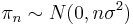 \pi_n \sim N(0,n \sigma^2) \,\!