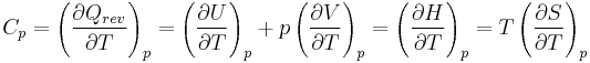 ~ C_p
= \left ( {\partial Q_{rev} \over \partial T} \right )_p
= \left ( {\partial U \over \partial T} \right )_p %2B p \left ( {\partial V \over \partial T} \right )_p 
= \left ( {\partial H \over \partial T} \right )_p
= T \left ( {\partial S \over \partial T} \right )_p ~