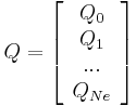  
Q=\left[
\begin{array}{c}
Q_0 \\
Q_1 \\
... \\
Q_{Ne} \\
\end{array}
\right]
