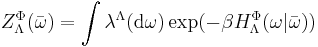 Z_\Lambda^\Phi(\bar\omega) = \int \lambda^\Lambda(\mathrm{d}\omega) \exp(-\beta H_\Lambda^\Phi(\omega | \bar\omega))