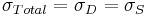 {\sigma_{Total}}={\sigma_{D}} = {\sigma_{S}}