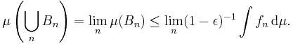 \mu\left(\bigcup_n B_n\right)=\lim_n \mu(B_n) \leq \lim_n (1 - \epsilon)^{-1} \int f_n \, \mathrm{d}\mu. 