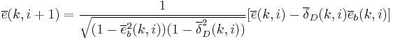 \overline{e}(k,i%2B1) = \frac{1}{\sqrt{(1 - \overline{e}_b^2(k,i))(1 - \overline{\delta}_D^2(k,i))}}[\overline{e}(k,i) - \overline{\delta}_D(k,i)\overline{e}_b(k,i)]