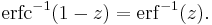 \operatorname{erfc}^{-1}(1-z) = \operatorname{erf}^{-1}(z).