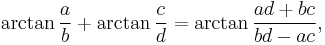  \arctan \frac{a}{b} %2B \arctan \frac{c}{d} = \arctan \frac{ad %2B bc}{bd - ac}, 