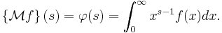 \left\{\mathcal{M}f\right\}(s) = \varphi(s)=\int_0^{\infty} x^{s-1} f(x)dx.