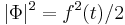 |\Phi|^2=f^2(t)/2 