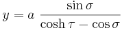 
y = a \ \frac{\sin \sigma}{\cosh \tau - \cos \sigma}
