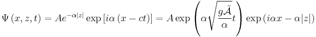 \Psi\left(x,z,t\right)=Ae^{-\alpha|z|}\exp\left[i\alpha\left(x-ct\right)\right]=A\exp\left(\alpha\sqrt{\frac{g\tilde{\mathcal{A}}}{\alpha}}t\right)\exp\left(i\alpha
x-\alpha|z|\right)\,