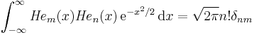 \int_{-\infty}^\infty {\mathit{He}}_m(x) {\mathit{He}}_n(x)\, \mathrm{e}^{-x^2/2} \, \mathrm{d}x = \sqrt{2 \pi} n! \delta_{nm}