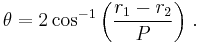 \theta=2\cos^{-1}\left(\frac{r_1-r_2}{P}\right)\, .