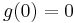 g(0)=0