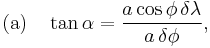 
   \text{(a)}\quad
   \tan\alpha=\frac{a\cos\phi\,\delta\lambda}{a\,\delta\phi}, 