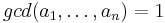 gcd(a_1,\ldots,a_n)=1