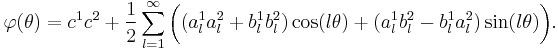 
\varphi(\theta) = c^1c^2 %2B \frac{1}{2}\sum\limits_{l=1}^{\infty}\bigg((a^1_la^2_l %2B b^1_lb^2_l)\cos(l\theta) %2B (a^1_lb^2_l - b^1_la^2_l)\sin(l\theta)\bigg).
