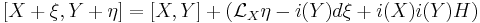  [X%2B\xi, Y%2B\eta] = [X,Y]%2B(\mathcal{L}_X\eta -i(Y) d\xi %2Bi(X)i(Y)H)