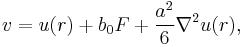 
v = u(r) %2B b_0 F %2B \frac{a^2}{6} \nabla^2 u(r),
