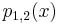  p_{1,2}(x) \, 