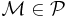 \mathcal{M}\in \mathcal{P}