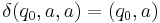 \delta(q_0, a, a) = (q_0, a)