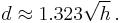 d \approx 1.323\sqrt{h} \,.