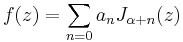 f(z)=\sum_{n=0} a_n J_{\alpha%2Bn}(z)\,