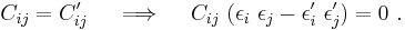 
   C_{ij} = C'_{ij} \quad \implies \quad C_{ij}~(\epsilon_i~\epsilon_j - \epsilon'_i~\epsilon'_j) = 0 ~.
 