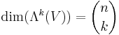 \operatorname{dim}(\Lambda^k(V)) = \binom{n}{k}