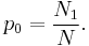 p_0 = \frac{N_1}{N}. 