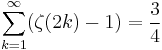 \sum_{k=1}^\infty (\zeta(2k) -1) = \frac{3}{4}