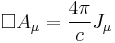 \Box A_\mu = \frac{4 \pi}{c} J_\mu