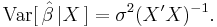 
    \operatorname{Var}[\, \hat\beta \,| X \,] = \sigma^2(X'X)^{-1}.
  