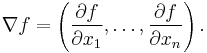  \nabla f  = \left(\frac{\partial f}{\partial x_1 }, \dots,  \frac{\partial f}{\partial x_n }  \right). 