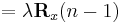 =\lambda\mathbf{R}_{x}(n-1)